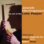 The Art of the Lute Player: Bakfark • Jopsquin des Prez • Holborne • Milán • Mudarra • Waissel **