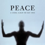 Peace – a choral album for our times **