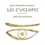 Rameau: Les Cyclopes – Pièces de Clavecin
