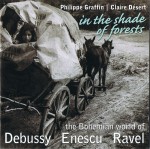 In the shade of forests: the Bohemian world of Debussy • Enescu • Ravel **