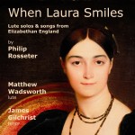 When Laura Smiles – Lute solos and songs from Elizabethan England **