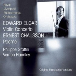 Elgar: Violin Concerto • Chausson: Poème (original manuscript versions)