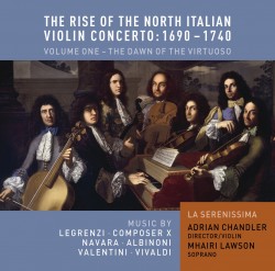 The Rise of the North Italian Violin Concerto Volume 1: The Dawn of the Virtuoso