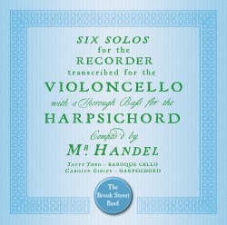 Handel: Six ‘Cello’ Sonatas (recorder sonata transcriptions)