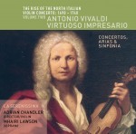 The Rise of the North Italian Violin Concerto 1690–1740 Volume 2: Antonio Vivaldi Virtuoso Impresario | Concertos, Arias & Sinfonia