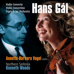 Hans Gál: Violin Concerto, Violin Concertino, Triptych for Orchestra **