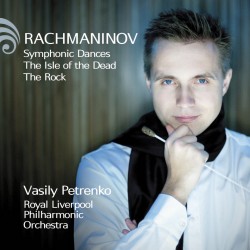 Rachmaninov: Symphonic Dances; The Isle of the Dead; The Rock