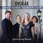 Dvorak: The Cypresses, String Quartet No. 13, Op. 106 **