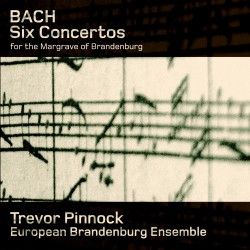 Bach: Six Concertos for the Margrave of Brandenburg