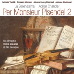 Per Monsieur Pisendel 2: Six Virtuoso Violin Sonatas of the Baroque **