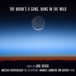 The Moon’s a Gong, Hung in the Wild: Songs by Jake Heggie
