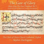 The Gate of Glory: Music from The Eton Choirbook Vol. 5 – Kellyk • Browne • Fayrfax • Lambe • Hacomplaynt