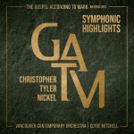 Christopher Tyler Nickel: GATM – Symphonic Highlights