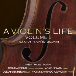 A Violin’s Life: Volume 3 – Music for the Lipiński Stradivari