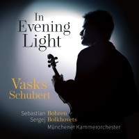In Evening Light: Vasks • Schubert (world-premiere recording)