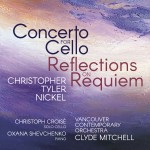 Christopher Tyler Nickel: Concerto for Cello • Reflections on Requiem
