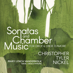 Christopher Tyler Nickel: Sonatas and Chamber Music For Oboe and Oboe d’amore