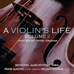A Violin’s Life: Volume 2 – Music for the Lipiński Stradivari